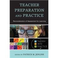 Teacher Preparation and Practice Reconsideration of Assessment for Learning by Jenlink, Patrick M., 9781475856903