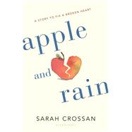 Apple and Rain by Crossan, Sarah, 9781619636903