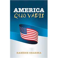 America Quo Vadis by Ramesh Sharma, 9781664186903