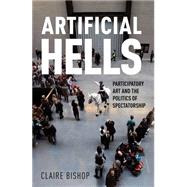 Artificial Hells by Bishop, Claire, 9781844676903