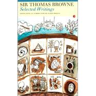 Selected Writings: Sir Thomas Browne by Browne, Thomas; Preston, Claire, 9781857546903