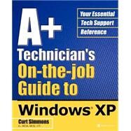 A+ Technician's On-the-Job Guide to Windows XP by Simmons, Curt, 9780072226904