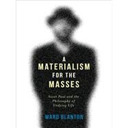 A Materialism for the Masses by Blanton, Ward, 9780231166904