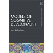 Models of Cognitive Development by Richardson, Ken, 9780367276904