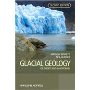 Glacial Geology Ice Sheets and Landforms by Bennett, Matthew M.; Glasser, Neil F., 9780470516904