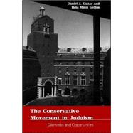 The Conservative Movement in Judaism: Dilemmas and Opportunities by Elazar, Daniel J.; Geffen, Rela M., 9780791446904