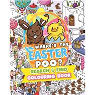 Where�s the Easter Poo? Search and Find Colouring Book by Hunter, Alex, 9781408376904