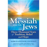 The Messiah and the Jews by Glickman, Elaine Rose, Rabbi; Gillman, Neil, Ph.D., Rabbi; Abrams, Judith Z., Ph.D., Rabbi, 9781580236904