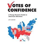 Votes of Confidence A Young Person's Guide to American Elections by Fleischer, Jeff, 9781936976904