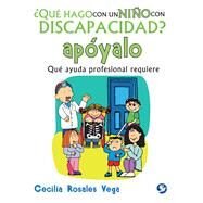 Qu hago con un nio con discapacidad? apyalo Qu ayuda profesional requiere by Rosales Vega, Cecilia, 9786079346904