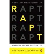 Rapt : Attention and the Focused Life by Gallagher, Winifred (Author), 9780143116905