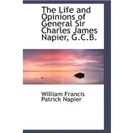 The Life and Opinions of General Sir Charles James Napier, G.c.b. by Francis Patrick Napier, William, 9780559326905