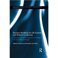Business Modeling for Life Science and Biotech Companies: Creating Value and Competitive Advantage with the Milestone Bridge by Onetti; Alberto, 9781138616905