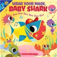 Wear Your Mask, Baby Shark (A Baby Shark Book) by Bajet, John John, 9781338766905