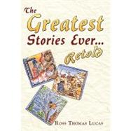 The Greatest Stories Ever Retold by Lucas, Ross Thomas, 9781452066905