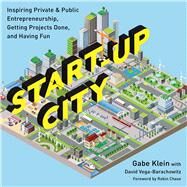 Start-Up City by Klein, Gabe; Vega-barachowitz, David (CON); Chase, Robin, 9781610916905