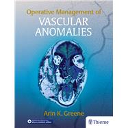 Operative Management of Vascular Anomalies by Greene, Arin K., 9781626236905