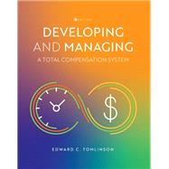 Developing and Managing a Total Compensation System by Edward C. Tomlinson, 9781793556905
