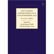 Anti-Cartel Enforcement in a Contemporary Age Leniency Religion by Beaton-wells, Caron; Tran, Christopher, 9781849466905