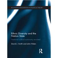 Ethnic Diversity and the Nation State: National Cultural Autonomy Revisited by Smith; David J., 9780415696906