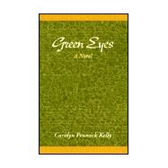 Green Eyes : A Novel by Kelly, Carolyn Pennock, 9780738816906