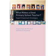What Makes a Good Primary School Teacher? by Caroline Gipps; Eleanore Hargreaves; Bet McCallum, 9781000136906