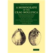 A Monograph of the Crag Mollusca by Wood, Searles V., 9781108076906
