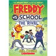 Freddy vs. School: The Rival (Freddy vs. School Book #2) by Cameron, Neill, 9781338686906