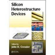 Silicon Heterostructure Devices by Cressler; John D., 9781420066906