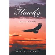 Under Hawks Gaze by Bertrand, Steve K., 9781984546906