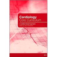 Cardiology Core Curriculum A Problem Based Approach by Rutherford, John, 9780727916907