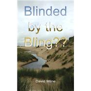 Blinded by the Bling?? by Milne, David, 9780955926907