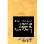The Life and Letters of Walter H. Page by Hendrick, Burton Jesse, 9781434606907