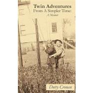 Twin Adventures from a Simpler Time : A Memoir by Cronan, Dorothy, 9781440166907