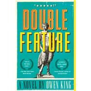 Double Feature A Novel by King, Owen, 9781451676907
