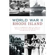 World War II Rhode Island by Mcburney, Christian; Wallin, Brian L.; Conley, Patrick T.; Kennedy, John W.; Taylor, Maureen A., 9781467136907