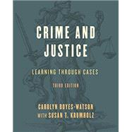 Crime and Justice Learning through Cases by Boyes-Watson, Carolyn; Krumholz, Susan T., 9781538106907