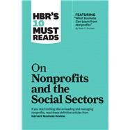 Hbr's 10 Must Reads on Nonprofits and the Social Sectors by Harvard Business Review; Drucker, Peter Ferdinand; Sandberg, Sheryl K.; Yunus, Muhammad; Brooks, Arthur C., 9781633696907
