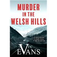 Murder in the Welsh Hills by Evans, Vic, 9781786156907