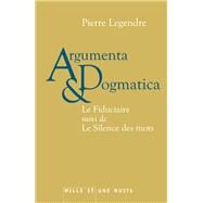 Argumenta dogmatica by Pierre Legendre, 9782755506907