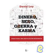 Dinero, sexo, guerra y karma Ideas para una revolucin buddhista by Loy, David, 9788472456907