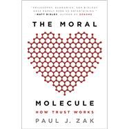 The Moral Molecule How Trust Works by Zak, Paul J., 9780142196908