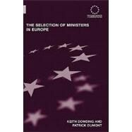 The Selection of Ministers in Europe: Hiring and Firing by Dowding, Keith; Dumont, Patrick, 9780203886908