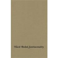 Hard-Boiled Sentimentality by Cassuto, Leonard, 9780231126908