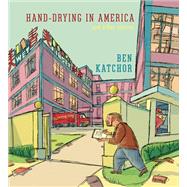 Hand-Drying in America And Other Stories by Katchor, Ben, 9780307906908