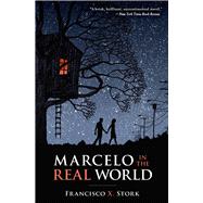Marcelo In The Real World by Stork, Francisco X., 9780545056908