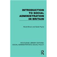 Introduction to Social Administration in Britain by Muriel Brown; Sarah Payne, 9781003636908