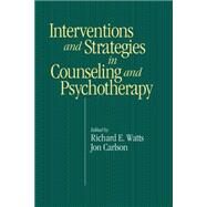 Intervention & Strategies in Counseling and Psychotherapy by Watts,Richard E., 9781560326908