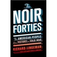 The Noir Forties by Richard Lingeman, 9781568586908