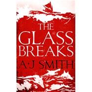 The Glass Breaks by Smith, A. J., 9781786696908